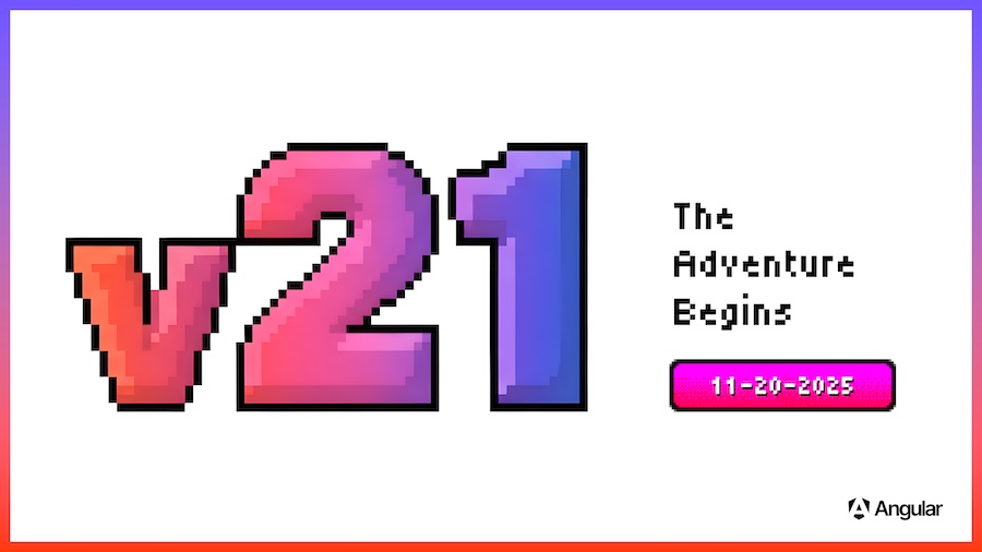 A retro 8-bit, pixel art style graphic announcing the upcoming release of Angular v21. The large, gradient 'v21' text dominates the frame. Next to it, in smaller text, are the words 'The Adventure Begins' and the release date '11-20-2025' inside a pink pixelated box. The Angular logo is in the bottom right corner.
